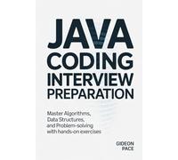 JAVA CODING INTERVIEW PREPARATION: Master Algorithms, Data Structures, and Problem-Solving with Hands-On Exercises