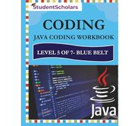 JAVA Coding Workbook - Level 5 of 7 - Blue Belt