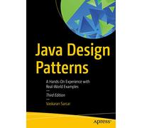 Java Design Patterns: A Hands-On Experience with Real-World Examples