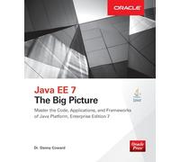 Java Ee 7: The Big Picture: The Big Picture: The Big Picture (PROGRAMMING & WEB DEV - OMG)