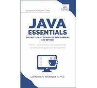Java Essentials Volume 2: Object-Oriented Programming and Beyond: Learn Advanced Java OOP, Inheritance, Polymorphism, GUI Development | Complete Java ... Students (Self-Learning Management Series)