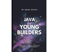 Java for Young Builders: Java Programming Through Everyday Experiences