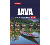 JAVA GUIDE DE VOYAGE 2026: Explorez les principales attractions, les plages, les expériences culturelles, la cuisine locale et les itinéraires pour votre aventure sur l'île indonésienne