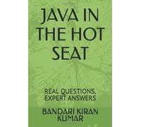 JAVA IN THE HOT SEAT: REAL QUESTIONS, EXPERT ANSWERS