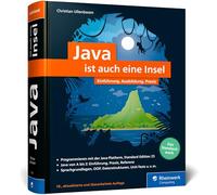 Java ist auch eine Insel: Das Standardwerk für Programmierer. Über 1.200 Seiten Java-Wissen. Mit vielen Beispielen und Übungen, aktuell zu Java 25