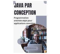 Java par conception: Programmation orientée objet pour applications concrètes