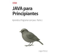 JAVA para Principiantes: Aprende a Programar con Java - Parte 2: Domina el lenguaje Java desde lo básico hasta el desarrollo de APIs y bases de datos. Una guía completa para principiantes.