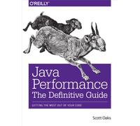 Java Performance: The Definitive Guide: Getting the Most Out of Your Code