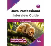 Java Professional Interview Guide: Master the Java skills to crack Java interviews using the latest Java features - 2nd Edition