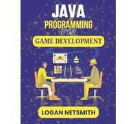 JAVA PROGRAMMING FOR GAME DEVELOPMENT: Hands-On Blueprint for Creating Animations, Controls, and Levels (Java PowerStack Series)