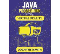 JAVA PROGRAMMING FOR VIRTUAL REALITY: "Turning Technical Know-How into Real-Time Simulated Magic" (Java PowerStack Series)