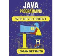 JAVA PROGRAMMING FOR WEB DEVELOPMENT: Navigating the Essentials of Server-Side Development for Dynamic Platforms (Java PowerStack Series)