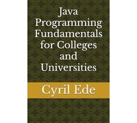 Java Programming Fundamentals for Colleges and Universities
