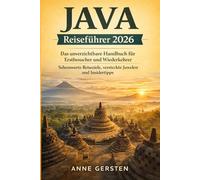 Java Reiseführer 2026: Das unverzichtbare Handbuch für Erstbesucher und Wiederkehrer: Sehenswerte Reiseziele, versteckte Juwelen und Insidertipps