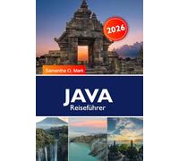 JAVA REISEFÜHRER 2026: Die schönsten Reiseziele, Vulkanabenteuer, antike Tempel, Kultur, Strände und versteckte Juwelen in Indonesien