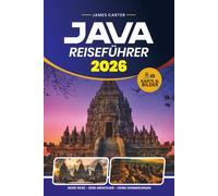 JAVA REISEFÜHRER 2026: Entdecken Sie antike Tempel, aktive Vulkane, lebendige Städte, versteckte Strände und lokale Küche