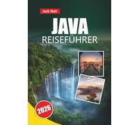 JAVA REISEFÜHRER 2026: Entdecken Sie die wichtigsten Attraktionen, Strände, die lokale Küche, kulturelle Stätten und Routen für Ihr Indonesien-Inselabenteuer
