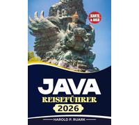 JAVA REISEFÜHRER 2026: Was man sehen kann, Unterkünfte, Aktivitäten und Musterrouten für jeden Typ von Reisenden