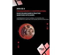 Java SE 8 Programmer II Certification Exam 1Z0-809 Guide & Practice Questions with Dumps: Comprehensive Study Material to Master Java Fundamentals and Pass the 1Z0-809 Certification Exam