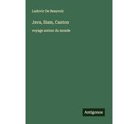 Java, Siam, Canton: voyage autour du monde