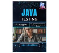 Java Testing Strategies: Unit, Integration, and End-to-End Testing with JUnit and Mockito