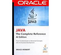 Java the Complete Reference: From Fundamentals to Advanced Concepts with Modern AI-Assisted Development