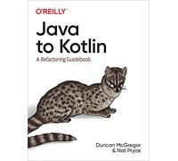 Java to Kotlin: A Refactoring Guidebook