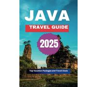 JAVA TRAVEL GUIDE 2025: Top Vacation Packages and Travel Deals