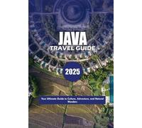 JAVA TRAVEL GUIDE 2025: Your Ultimate Guide to Culture, Adventure, and Natural Wonders