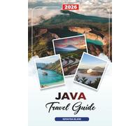 JAVA TRAVEL GUIDE 2026: Discover Hidden Gems, Historic Landmarks, Travel Tips, and Unforgettable Vacation Experiences