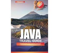 JAVA TRAVEL GUIDE 2027: A Practical Guide to Discovering New Destinations, Saving Money, and Making Every Journey Easier