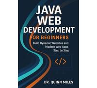 Java Web Development for Beginners: Build Dynamic Websites and Modern Web Apps Step by Step