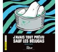 J'avais tout prévu sauf les bélugas