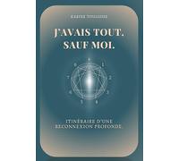 J'avais tout sauf moi: Itinéraire d'une reconnexion profonde