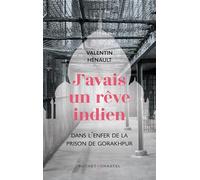 J'avais un rêve indien: Dans l'enfer de la prison de Gorakhpur