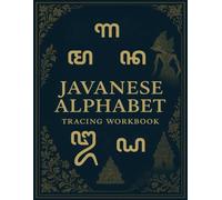 Javanese Alphabet Tracing Workbook: Learn Aksara Jawa (Carakan) with Guided Practice for Children and Adults: Master Javanese Letters, Vowels, and Diacritics with Easy Step-by-Step Tracing Exercises