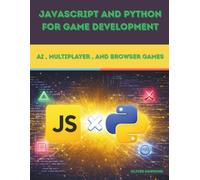 JavaScript and Python for Game Development: AI, Multiplayer, and Browser Games