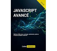 JavaScript Avancé: Maîtriser DOM, async, web apps, optimisation, patterns et bonnes pratiques modernes