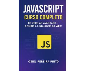 JavaScript: Curso Completo: Do Zero ao Avançado - Domine a linguagem da Web!
