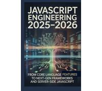 JavaScript Engineering 2025-2026: From Core Language Features to Next-Gen Frameworks and Server-Side JavaScript
