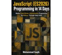 JavaScript (ES2026) Programming in 14 Days: Master Event-Driven, Asynchronous Programming for Node.js Through Daily Drills (Learn Programming in 14 Days)