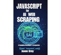 JAVASCRIPT FOR AI WEB SCRAPING: A Complete Developer's Perspective