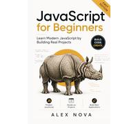 JavaScript for Beginners: Learn Modern JavaScript by Building Real Projects