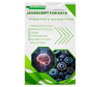JavaScript for Data Structures & Algorithms: A Problem-Solving Approach to Acing Coding Interviews and Building Efficient Applications