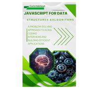 JavaScript for Data Structures & Algorithms: A Problem-Solving Approach to Acing Coding Interviews and Building Efficient Applications