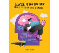 JavaScript for hackers: Learn to think like a hacker