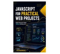JavaScript for Practical Web Projects: Build Interactive Pages Without Getting Lost