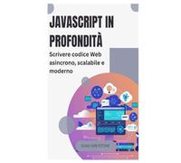 JavaScript in profondità: Scrivere codice Web asincrono, scalabile e moderno