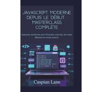 JavaScript moderne depuis le début : Masterclass complète: Apprenez JavaScript avec 10 projets concrets, du niveau débutant au niveau avancé.