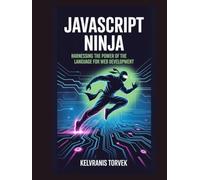 JavaScript Ninja: Harnessing the Power of the Language for Web Development